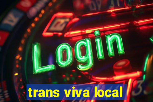 trans viva local